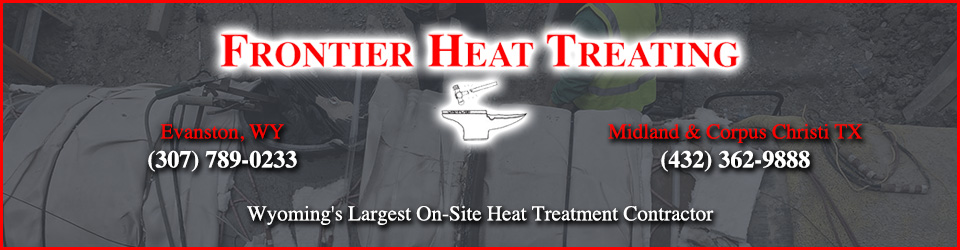 Frontier Heat Treating Header image with locations and phone numbers: Evanston, WY - 307-789-0233; Midland and Corpus Cristi, TX - 432-362-9888